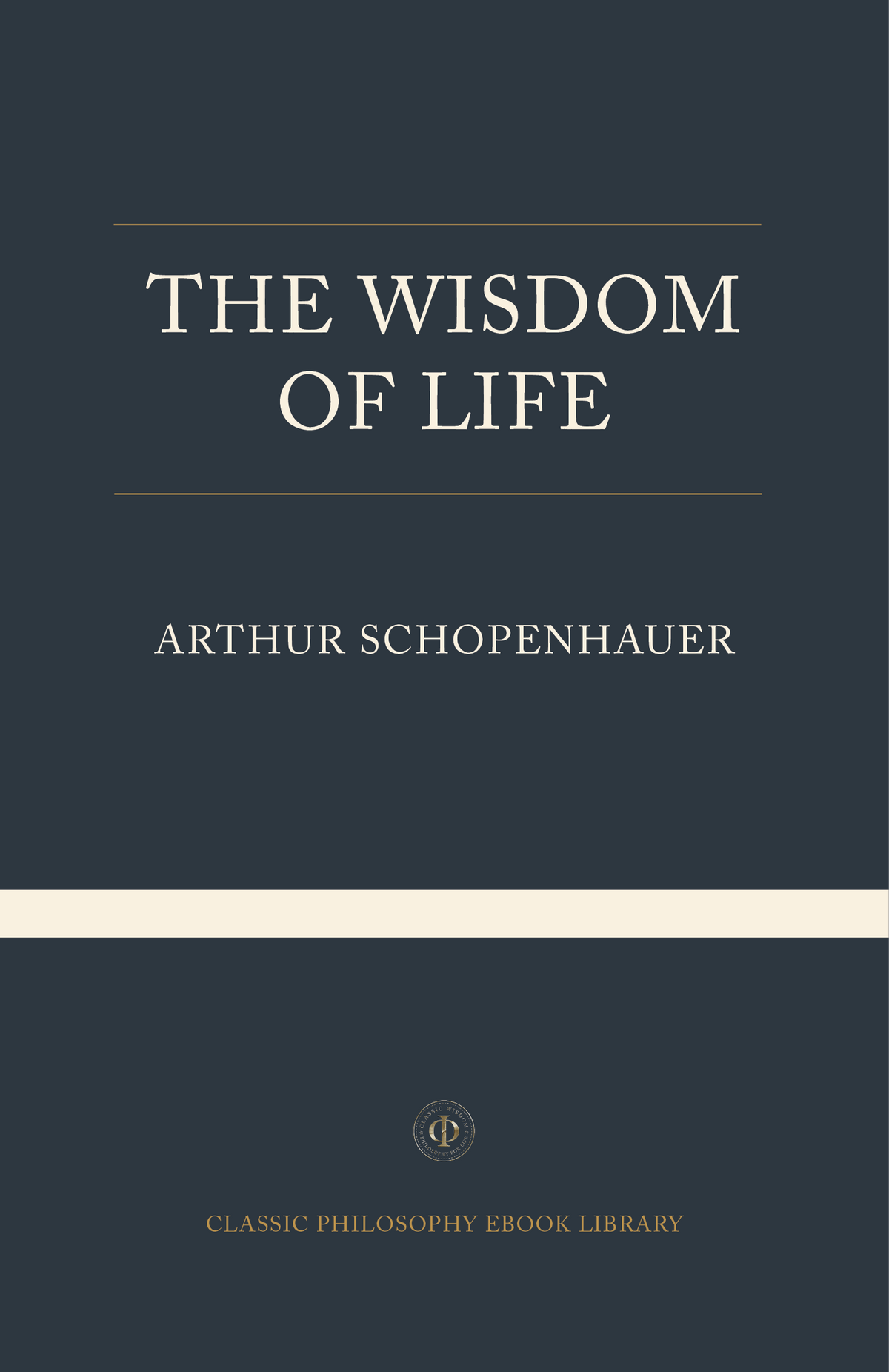 Arthur Schopenhauer - The Wisdom Of Life