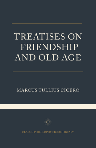 Treatises on Friendship and Old Age - Marcus Tullius Cicero