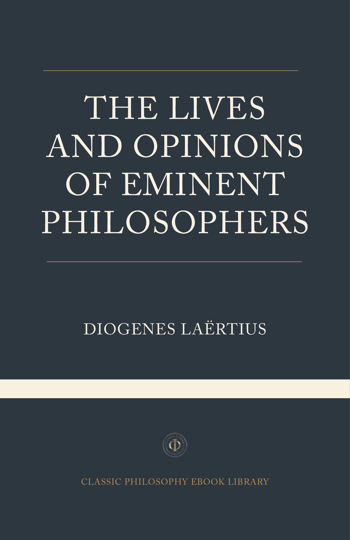 Diogenes Laertius - The Lives And Opinions Of Eminent Philosophers
