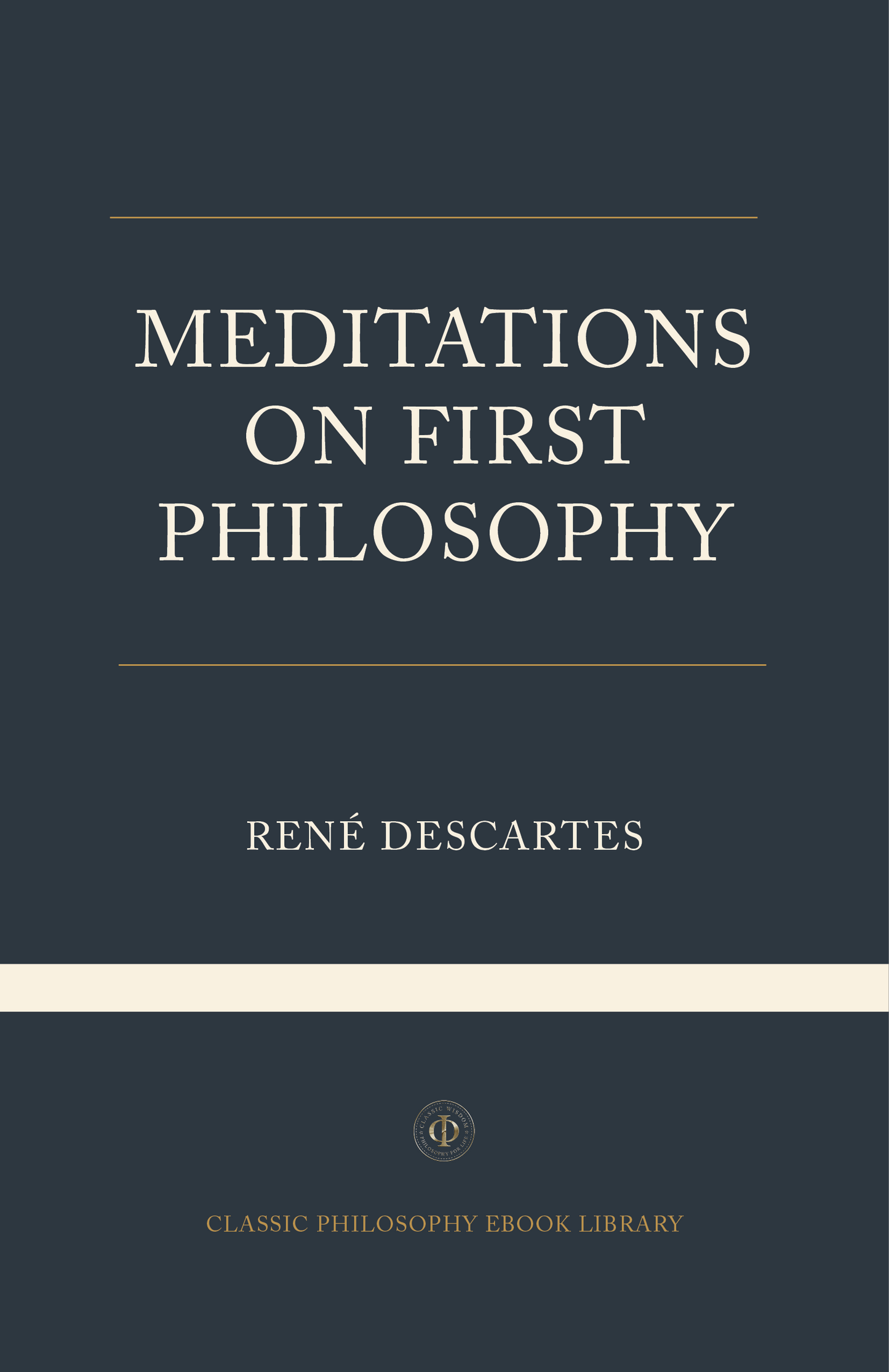 Meditations on First Philosophy - Rene Descartes