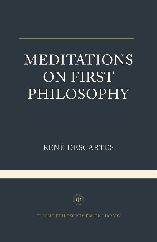 Meditations on First Philosophy - Rene Descartes