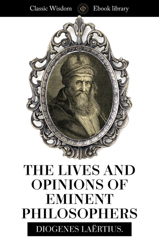 Diogenes Laertius - The Live And Opinions Of Eminent Philosophers