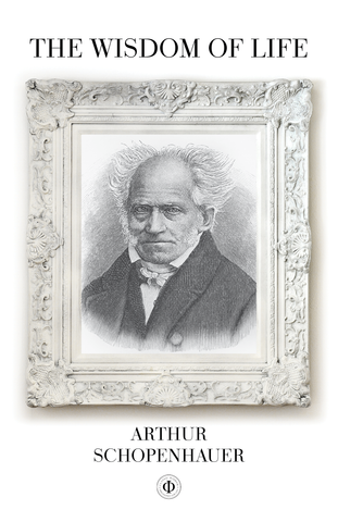 Arthur Schopenhauer - The Wisdom Of Life